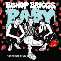 Baby (Sofi Tukker Remix) - Single - Bishop Briggs Baby (Sofi Tukker Remix) - Single - Bishop Briggs