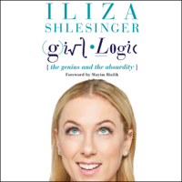 Iliza Shlesinger - Girl Logic: The Genius and the Absurdity (Unabridged) artwork