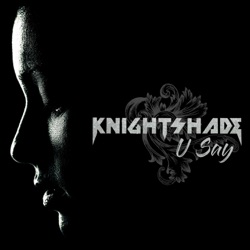 Knightshade - U Say
