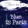 Kind of New 2: Blue Is Paris