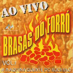 A Máquina Quente do Sucesso, Vol. 1 (Ao Vivo) - Brasas do Forró