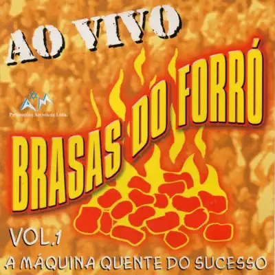 A Máquina Quente do Sucesso, Vol. 1 (Ao Vivo) - Brasas do Forró A Máquina Quente do Sucesso, Vol. 1 (Ao Vivo) - Brasas do Forró