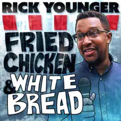 Fried Chicken and White Bread (Live) by Rick Younger album reviews, ratings, credits