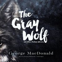 George MacDonald - The Gray Wolf: and Other Fantasy Stories artwork