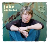 Jake Nickolai - Think About You