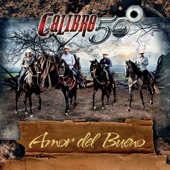 Calibre 50 - Amor del Bueno