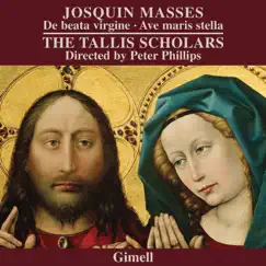 Josquin - Missa de beata virgine & Missa ave maris stella by The Tallis Scholars & Peter Phillips album reviews, ratings, credits