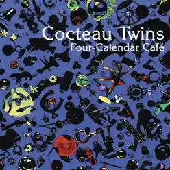 Four-Calender Cafe (Remastered) - Cocteau Twins