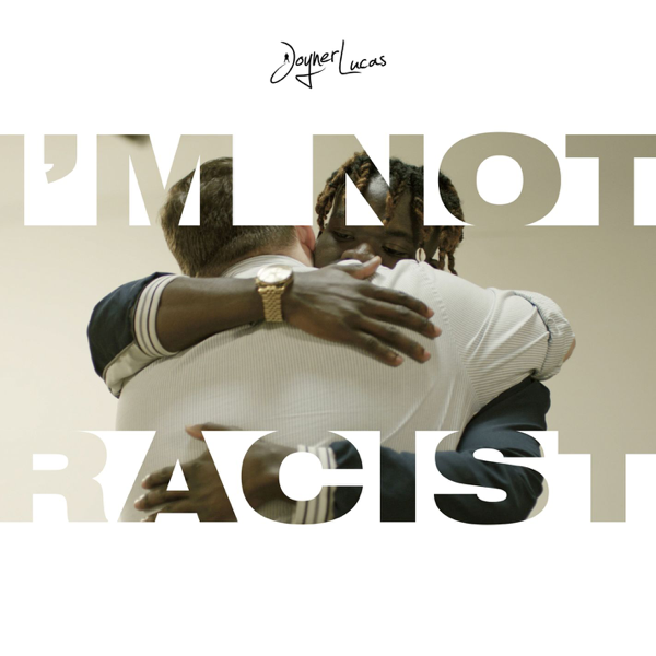 I M Not Racist Single By Joyner Lucas On Apple Music