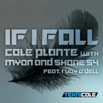 If I Fall - Single by Cole Plante, Myon & Shane 54 & Ruby O'Dell album reviews, ratings, credits