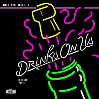 Drinks On Us (feat. Swae Lee & Future) by Mike WiLL Made-It song reviws