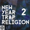New Year Trap Religion 2, 2018