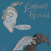 It's Alive - Elephant Revival