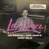 Let’s Dance Records - Mike Macharello & Duane Thamm Jr. Chicago 1983 - 85