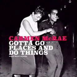 Gotta Go Places and Do Things - Carmen Mcrae