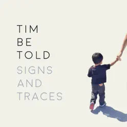 Signs and Traces - Single - Tim Be Told Signs and Traces - Single - Tim Be Told