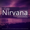 Cafe Nirvana: Chillout Land of Beauty (Positive Energy Music For Karma Balance & Ultimate Relaxation), 2018