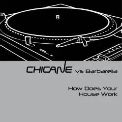 How Does Your House Work (Remixes) - EP - Chicane How Does Your House Work (Remixes) - EP - Chicane