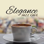 Elegance Jazz Café: Relaxante Jazz Instrumental, Humor Jazz, Suave Fundo para Café Pausa, Smooth Lounge Jazz artwork
