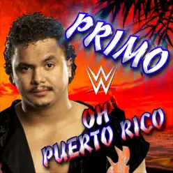 WWE: Oh Puerto Rico (Primo) [feat. Marlyn Jimenez & Vinny & Ray] - Single - Jim Johnston