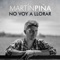 No Voy a Llorar - Martín Piña lyrics
