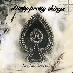 Bang Bang You're Dead - EP - Dirty Pretty Things