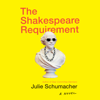 The Shakespeare Requirement: A Novel (Unabridged) - Julie Schumacher