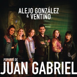 Alejandro Gonzalez - Popurrí de Juan Gabriel
