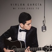 Virlan Garcia - Si Quererme Es Lo Tuyo