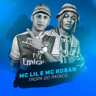 Tropa do Pataco by MC Lil & Mc Koban song reviws