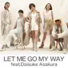 LET ME GO MY WAY (feat. Daisuke Asakura) - Single album lyrics, reviews, download
