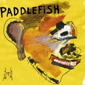 Paddlefish - I Don't Wanna Be Your Dog