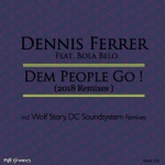 Dennis Ferrer - Dem People Go! (feat. Bola Belo)