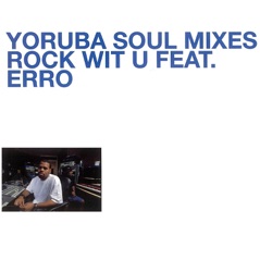 Yoruba Soul Mixes - Rock Wit U (feat. Erro) - EP
