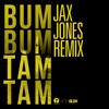 Bum Bum Tam Tam (Jax Jones Remix) - Single