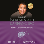 Incrementa tu IQ financiero - Robert T. Kiyosaki