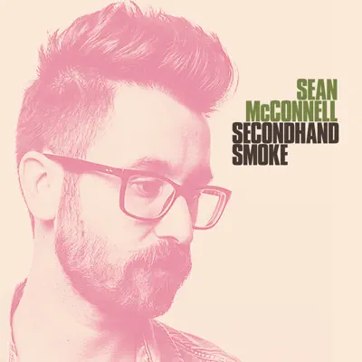 Secondhand Smoke - Single - Sean Mcconnell