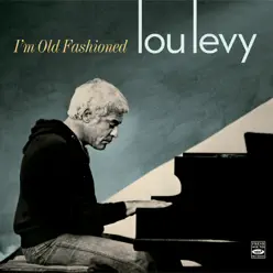 I'm Old Fashioned - Lou Levy I'm Old Fashioned - Lou Levy