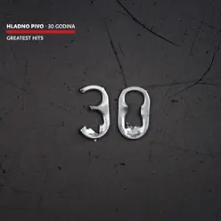 30 Godina - Greatest Hits - Hladno Pivo 30 Godina - Greatest Hits - Hladno Pivo