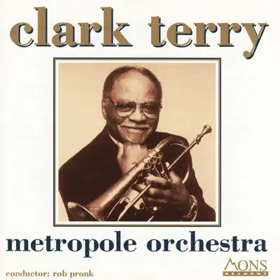 Clark Terry - Metropole Orchestra