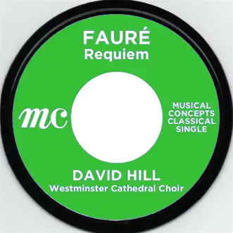 Fauré: Requiem Op. 48 by David Hill, Westminster Cathedral Choir & Christopher Robinson album reviews, ratings, credits