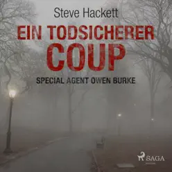 Ein todsicherer Coup (Special Agent Owen Burke) [Ungekürzt] - Steve Hackett