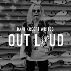 Dani Kreeft Writes Out Loud