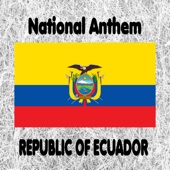 Republic of Ecuador - Salve, Oh Patria! - Ecuadorian National Anthem (We Salute You, Our Homeland) artwork