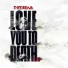 Love You To Death - EP album lyrics, reviews, download
