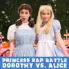 Dorothy vs. Alice: Princess Rap Battle - Single album lyrics, reviews, download