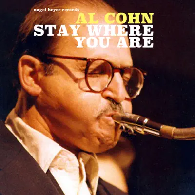 Stay Where You Are - Al Cohn Stay Where You Are - Al Cohn