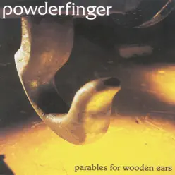 Parables for Wooden Ears - Powderfinger