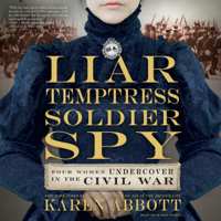 Karen Abbott - Liar, Temptress, Soldier, Spy artwork