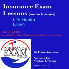Insurance Exam Lessons (Life / Health), Pt. 10 [feat. Michael D Young] by Franz Amussen album reviews, ratings, credits